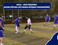 2024 – 2025 SEZONU DOSB SÜPER LİGİ’NDEN DÜŞME PROSEDÜRÜ