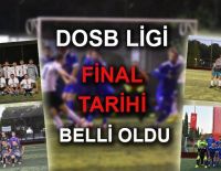 DOSB LİGİ FİNAL TARİHİ BELLİ OLDU